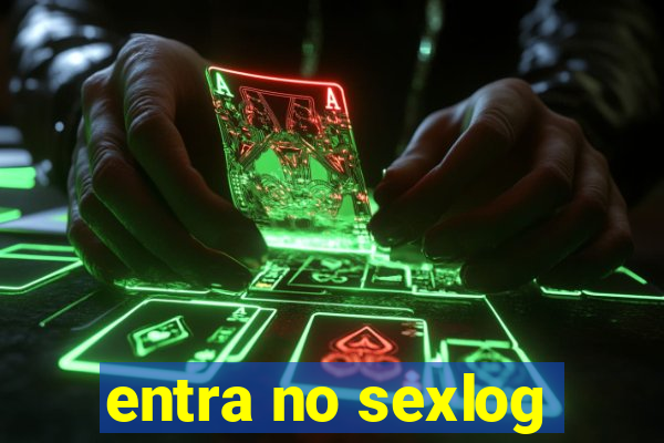 entra no sexlog